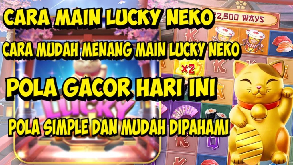 TIPS MUDAH MERAIH MAXWIN DI GAME LUCKY NEKO