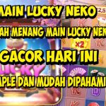 TIPS MUDAH MERAIH MAXWIN DI GAME LUCKY NEKO