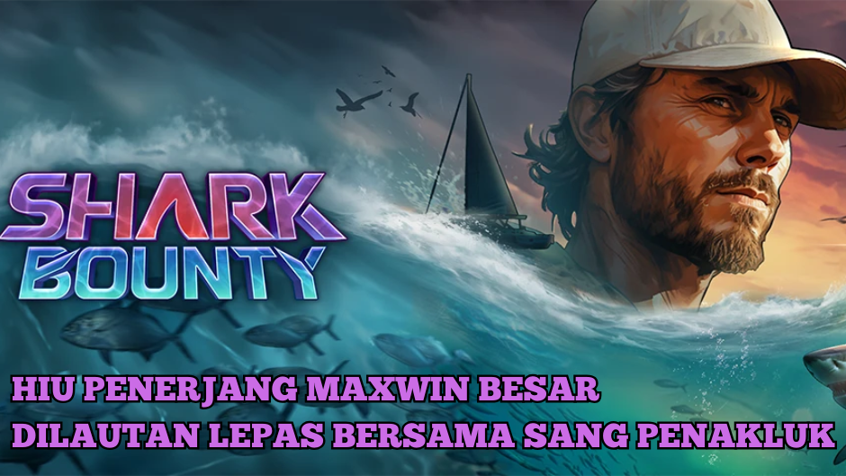 TRIK MUDAH MAXWIN DENGAN MAIN SHARK BOUNTY SLOT