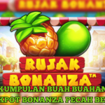 TIPS MELEDAK BUAH JACKPOT DI RUJAK BONANZA SLOT